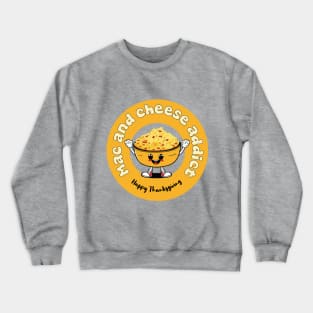 Mac and Cheese addict | Thanksgiving Food | Christmas food Crewneck Sweatshirt